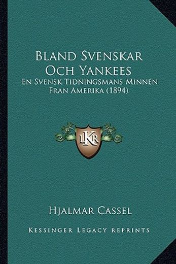 bland svenskar och yankees: en svensk tidningsmans minnen fran amerika (1894)