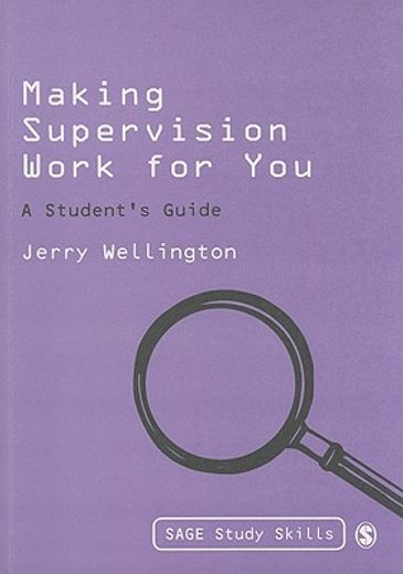 Making Supervision Work for You: A Student′s Guide (en Inglés)