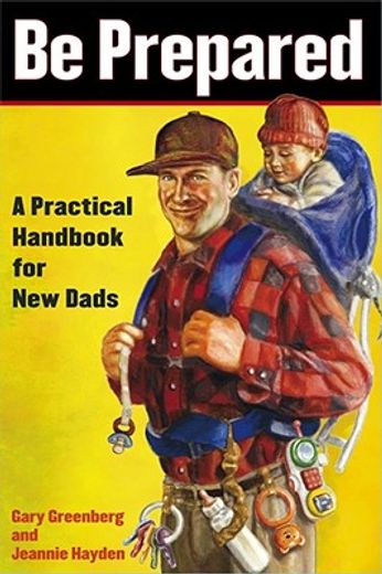 be prepared,a practical handbook for new dads (en Inglés)