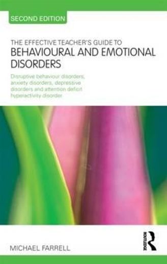 the effective teacher´s guide to behavioural and emotional disorders,disruptive behaviour disorders, anxiety disorders and depressive disorders, and attention deficit hy