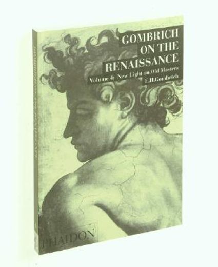 gombrich on the renaissance. new light on old masters vol. 4