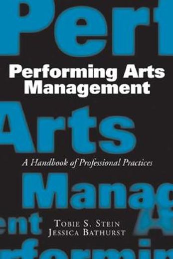performing arts management,a handbook of professional practices