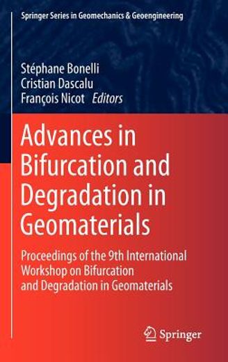 advances in bifurcation and degradation in geomaterials,proceedings of the 19th international workshop on bifurcation and degradation in geomaterials