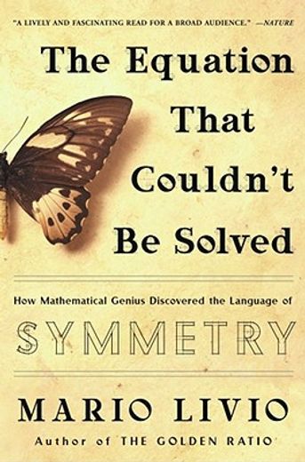 the equation that couldn´t be solved,how mathematical genius discovered the language of symmetry