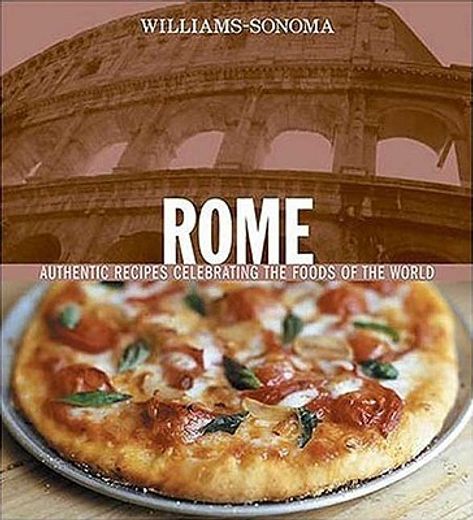 williams-sonoma rome,authentic recipes celebrating the foods of the world