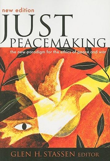just peacemaking,the new paradigm for the ethics of peace and war (in English)