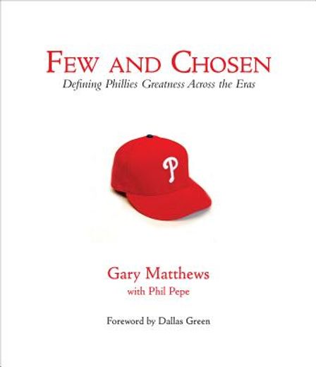 few and chosen phillies: defining phillies greatness across the eras (en Inglés)