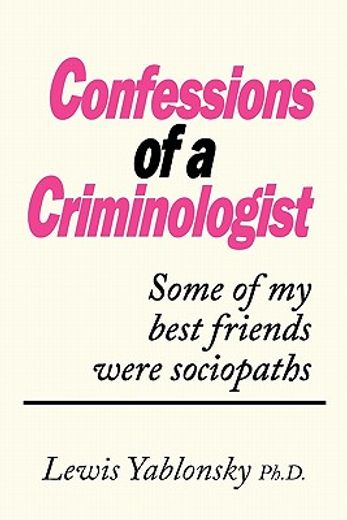 confessions of a criminologist,some of my best friends were sociopaths (in English)