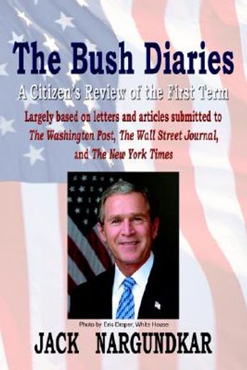 the bush diaries,a citizen´s review of the first term