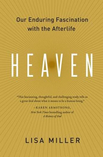 heaven,our enduring fascination with the afterlife (en Inglés)