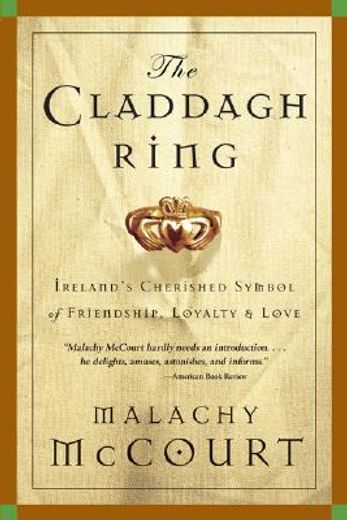 the claddagh ring,ireland´s cherished symbol of friendship, loyalty and love (in English)