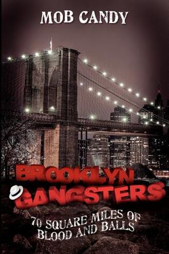 mob candy ` s brooklyn gangsters - 70 square miles of blood and balls (en Inglés)