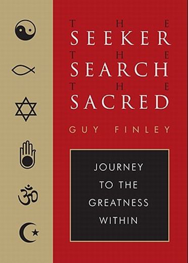 The Seeker, the Search, the Sacred: Journey to the Greatness Within (en Inglés)
