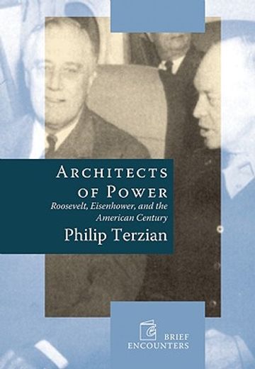 architects of power,roosevelt, eisenhower, and the american century