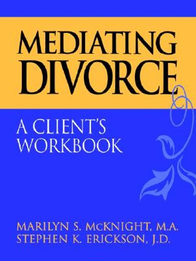 mediating divorce,a client´s workbook