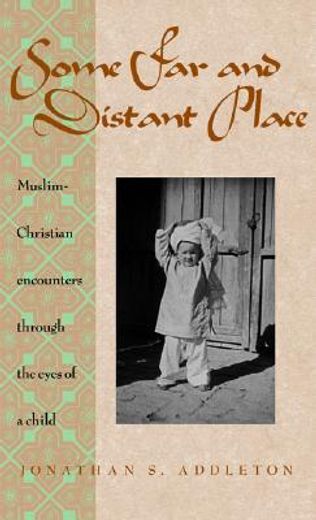 some far and distant place,muslim-christian encounters through the eyes of a child