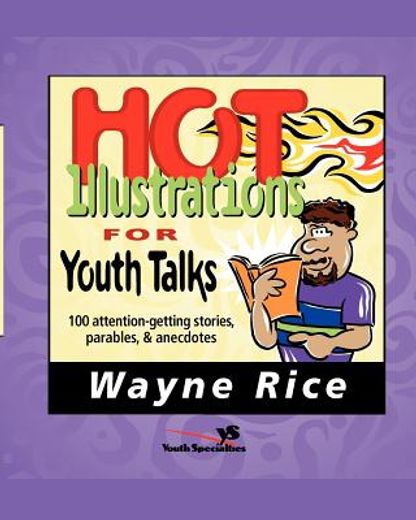 hot illustrations for youth talks,100 attention-getting stories, parables, and anecdotes