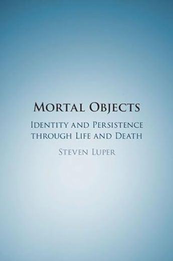 Mortal Objects: Identity and Persistence Through Life and Death (en Inglés)