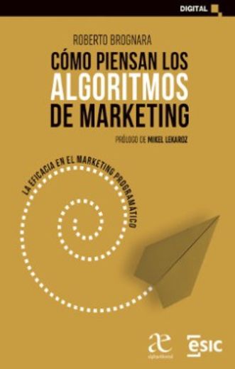 Cómo Piensan los Algoritmos de Marketing (in Spanish)