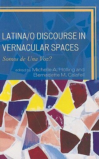 latina/o discourse in vernacular spaces,somos de una voz?