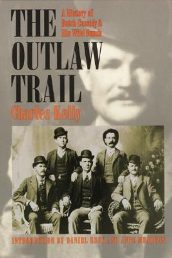 the outlaw trail,a history of butch cassidy and his wild bunch (in English)