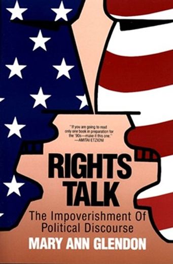 rights talk,the impoverishment of political discourse (en Inglés)