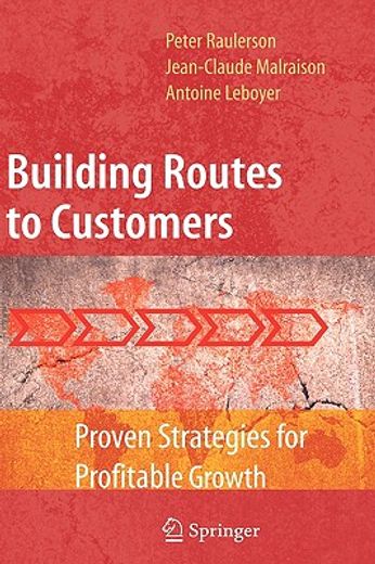 building routes to customers,proven strategies for profitable growth