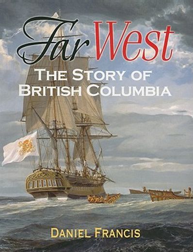 Far West: The Story of British Columbia (en Inglés)