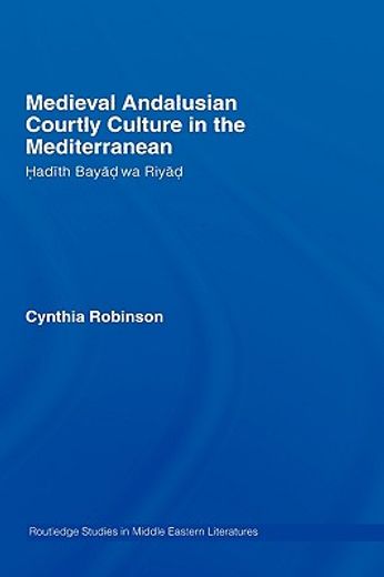 medieval andalusian courtly culture in the mediterranean,hadith bayad wa riyad