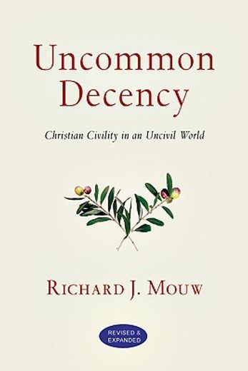 uncommon decency,christian civility in an uncivil world (in English)