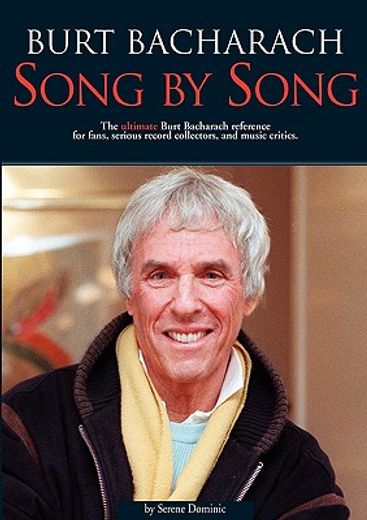 burt bacharach,song by song : the ultimate burt bacharach reference for fans, seriousrecord collectors, and music c (en Inglés)