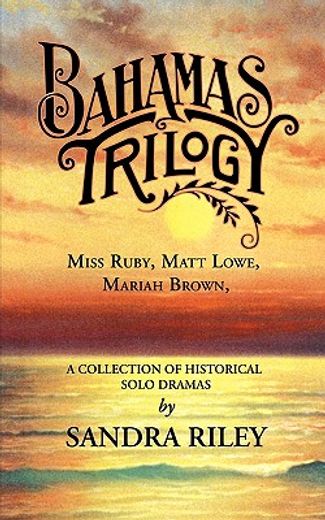 bahamas trilogy: miss ruby, matt lowe, mariah brown, a collection of historical solo dramas (en Inglés)