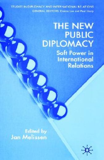 the new public diplomacy,soft power in international relations