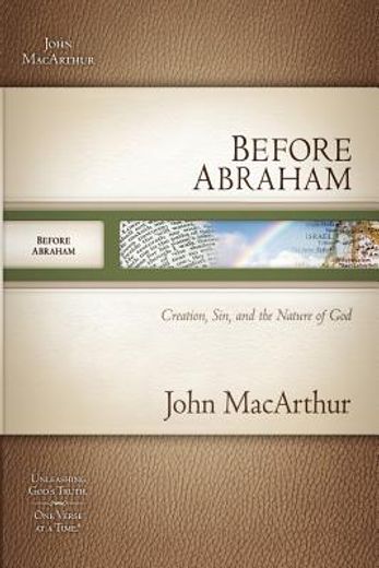 before abraham,creation, sin, and the nature of god