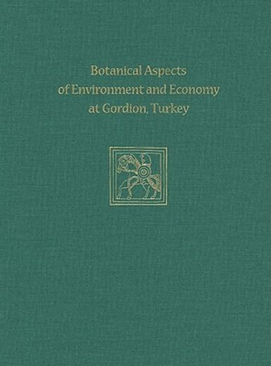 botanical aspects of environment and economy at gordion, turkey