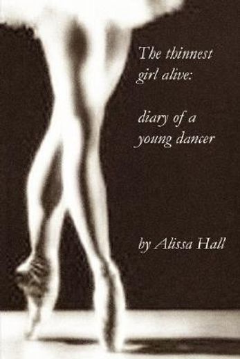 the thinnest girl alive,diary of a young dancer