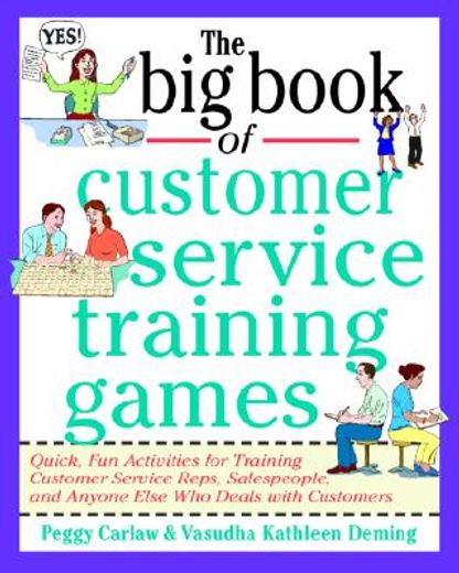 the big book of customer service training games,quick, fun activities for training customer service reps, salespeople, and anyone else who deals wit (en Inglés)