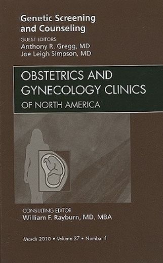 Genetic Screening and Counseling, an Issue of Obstetrics and Gynecology Clinics: Volume 37-1 (en Inglés)