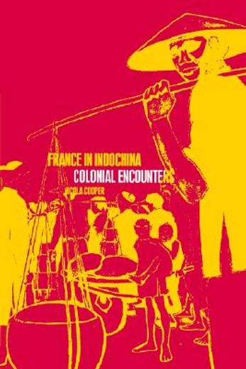 france in indochina,colonial encounters