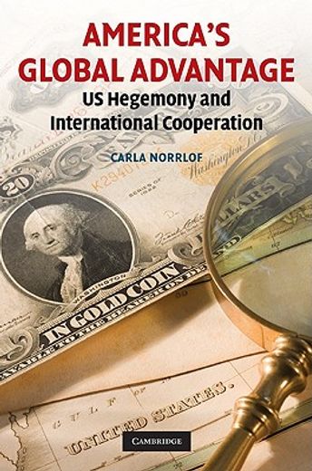 america´s global advantage,us hegemony and international cooperation