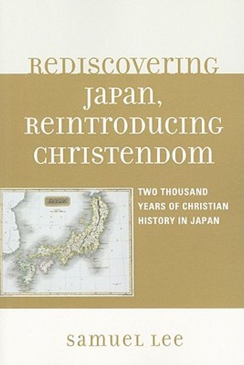 rediscovering japan, reintroducing christendom,two thousand years of christian history in japan