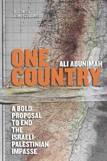 one country,a bold proposal to end the israeli-palestinian impasse