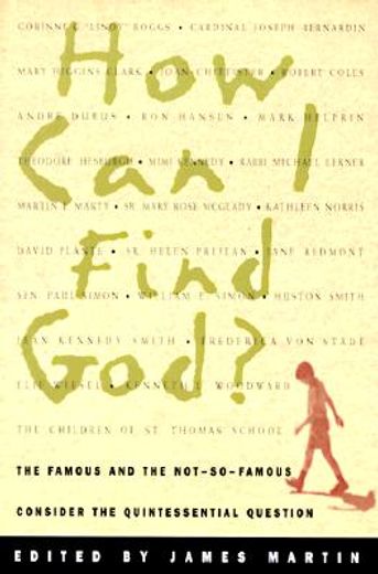 how i can find god?,the famous and the not-so-famous consider the quintessential question (en Inglés)