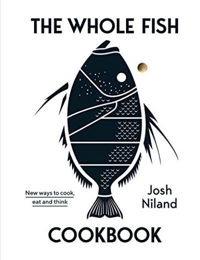 The Whole Fish Cookbook: New Ways to Cook, eat and Think (en Inglés)