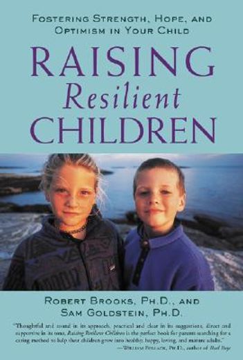 raising resilient children,fostering strength, hope, and optimism in your child (en Inglés)
