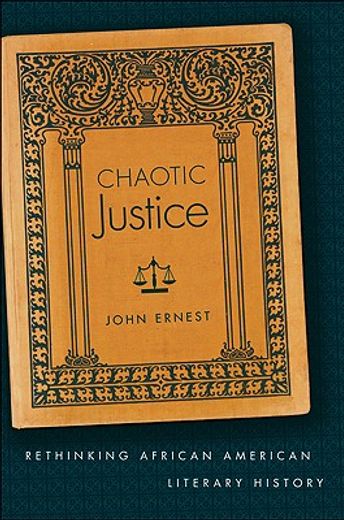 chaotic justice,rethinking african american literary history