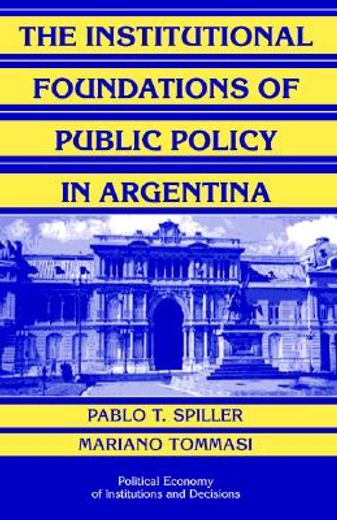 the institutional foundations of public policy in argentina,a transactions cost approach