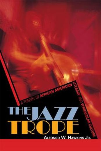 the jazz trope,a theory of african american literary and vernacular culture