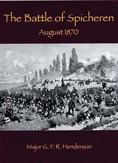 Battle of Spicheren: August 1870 (en Inglés)
