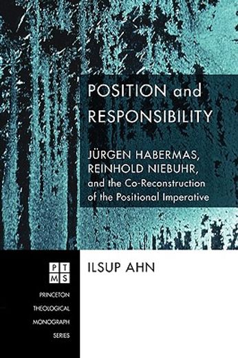position and responsibility,juergen habermas, reinhold niebuhr, and the co-reconstruction of the positional imperative
